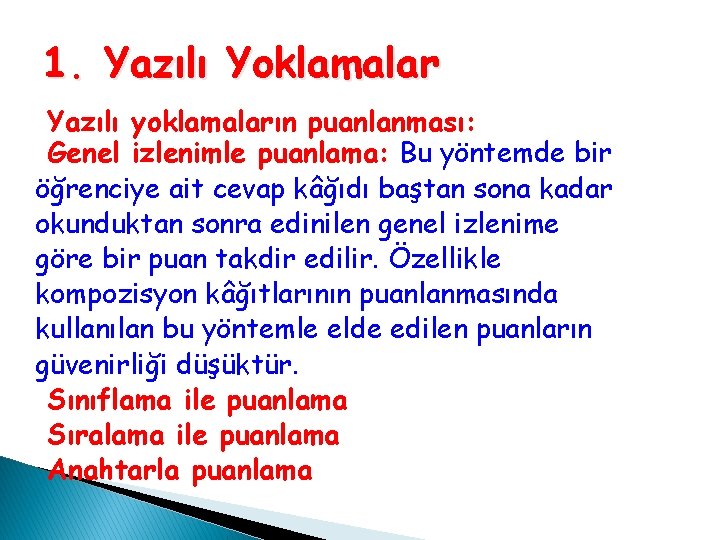 1. Yazılı Yoklamalar Yazılı yoklamaların puanlanması: Genel izlenimle puanlama: Bu yöntemde bir öğrenciye ait 1. Yazılı Yoklamalar Yazılı yoklamaların puanlanması: Genel izlenimle puanlama: Bu yöntemde bir öğrenciye ait