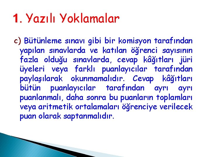 1. Yazılı Yoklamalar c) Bütünleme sınavı gibi bir komisyon tarafından yapılan sınavlarda ve katılan 1. Yazılı Yoklamalar c) Bütünleme sınavı gibi bir komisyon tarafından yapılan sınavlarda ve katılan