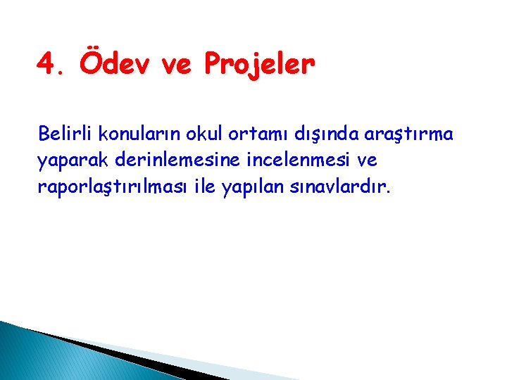 4. Ödev ve Projeler Belirli konuların okul ortamı dışında araştırma yaparak derinlemesine incelenmesi ve 4. Ödev ve Projeler Belirli konuların okul ortamı dışında araştırma yaparak derinlemesine incelenmesi ve