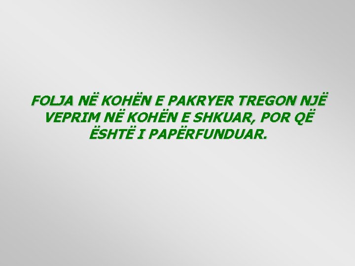 FOLJA NË KOHËN E PAKRYER TREGON NJË VEPRIM NË KOHËN E SHKUAR, POR QË