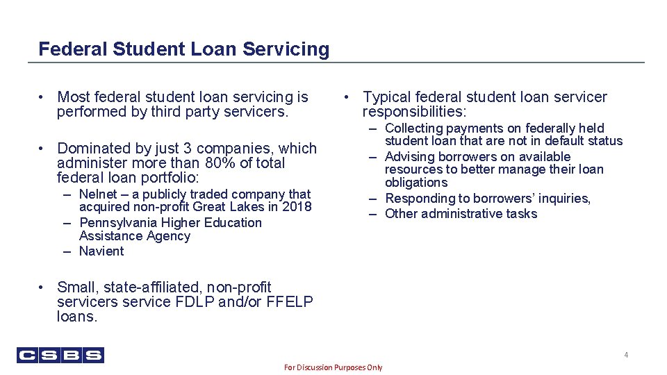 Federal Student Loan Servicing • Most federal student loan servicing is performed by third