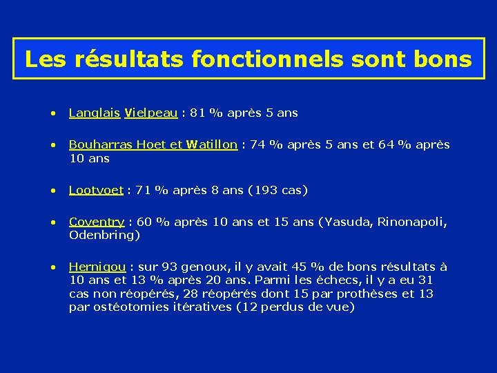 Les résultats fonctionnels sont bons • Langlais Vielpeau : 81 % après 5 ans