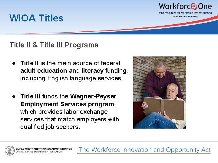 WIOA Titles Title II & Title III Programs ● Title II is the main