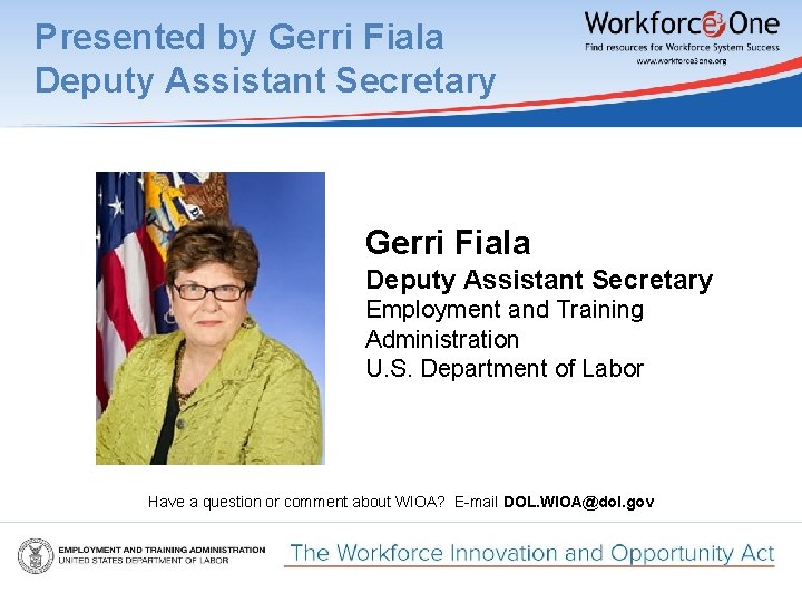 Presented by Gerri Fiala Deputy Assistant Secretary Employment and Training Administration U. S. Department