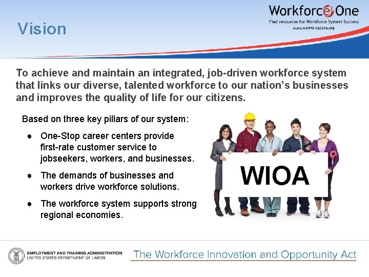 Vision To achieve and maintain an integrated, job-driven workforce system that links our diverse,