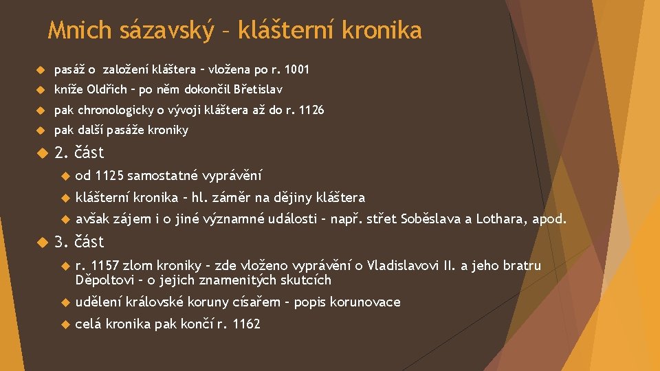 Mnich sázavský – klášterní kronika pasáž o založení kláštera – vložena po r. 1001