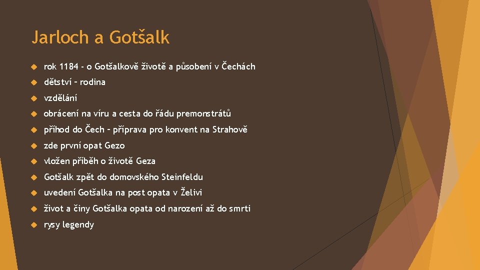 Jarloch a Gotšalk rok 1184 - o Gotšalkově životě a působení v Čechách dětství
