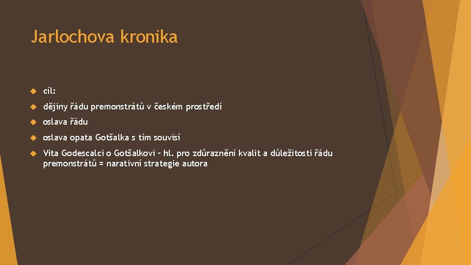 Jarlochova kronika cíl: dějiny řádu premonstrátů v českém prostředí oslava řádu oslava opata Gotšalka