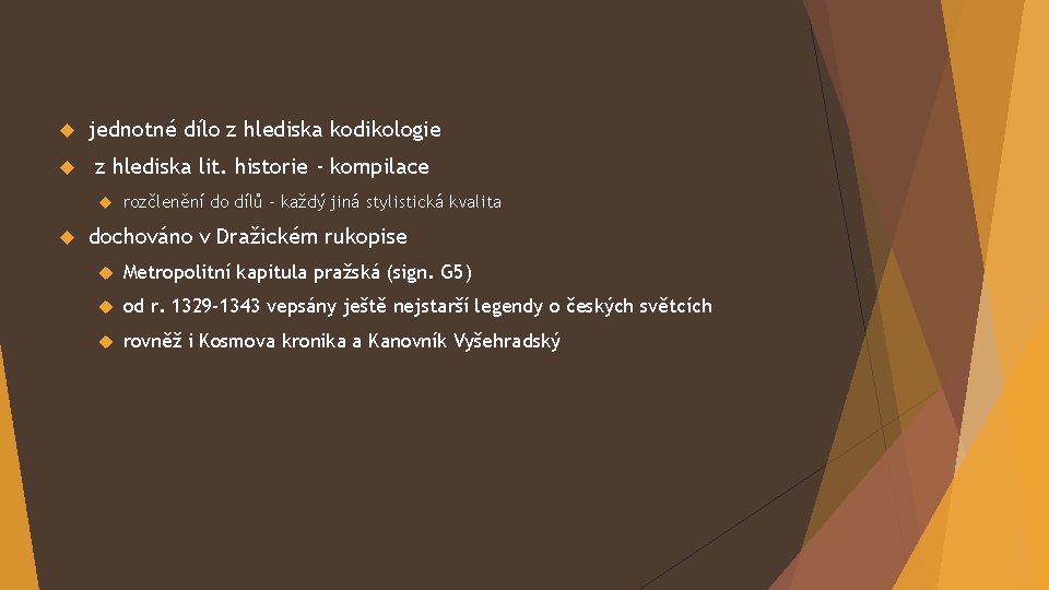  jednotné dílo z hlediska kodikologie z hlediska lit. historie - kompilace rozčlenění do
