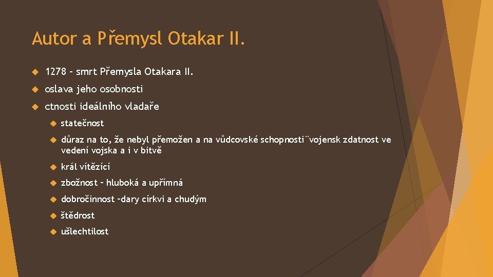 Autor a Přemysl Otakar II. 1278 – smrt Přemysla Otakara II. oslava jeho osobnosti