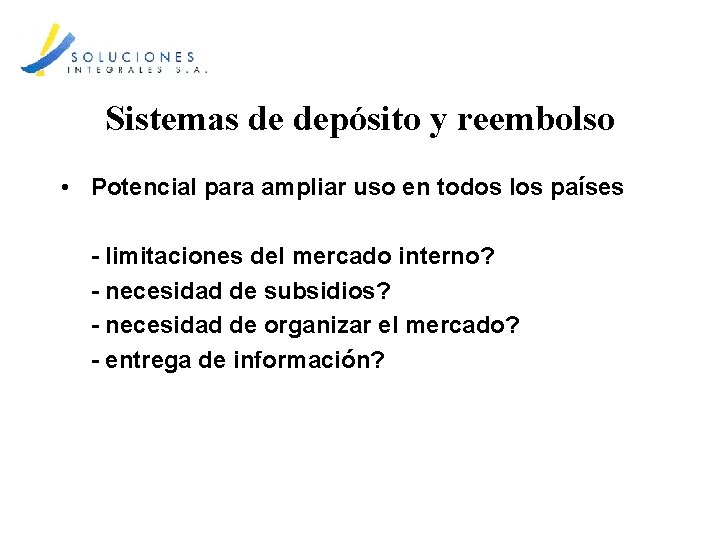 Sistemas de depósito y reembolso • Potencial para ampliar uso en todos los países