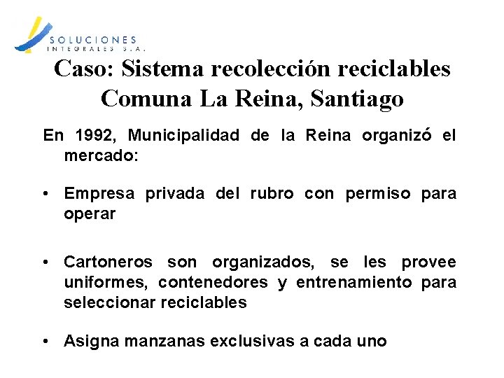 Caso: Sistema recolección reciclables Comuna La Reina, Santiago En 1992, Municipalidad de la Reina