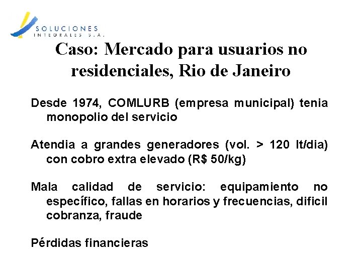 Caso: Mercado para usuarios no residenciales, Rio de Janeiro Desde 1974, COMLURB (empresa municipal)