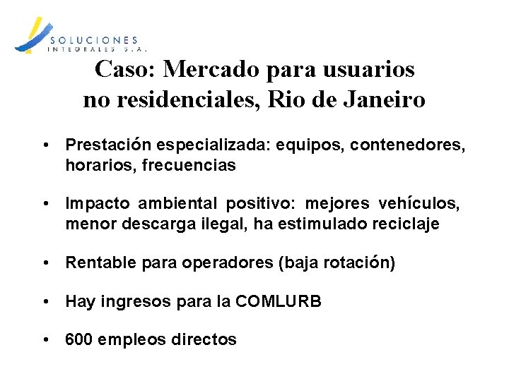 Caso: Mercado para usuarios no residenciales, Rio de Janeiro • Prestación especializada: equipos, contenedores,