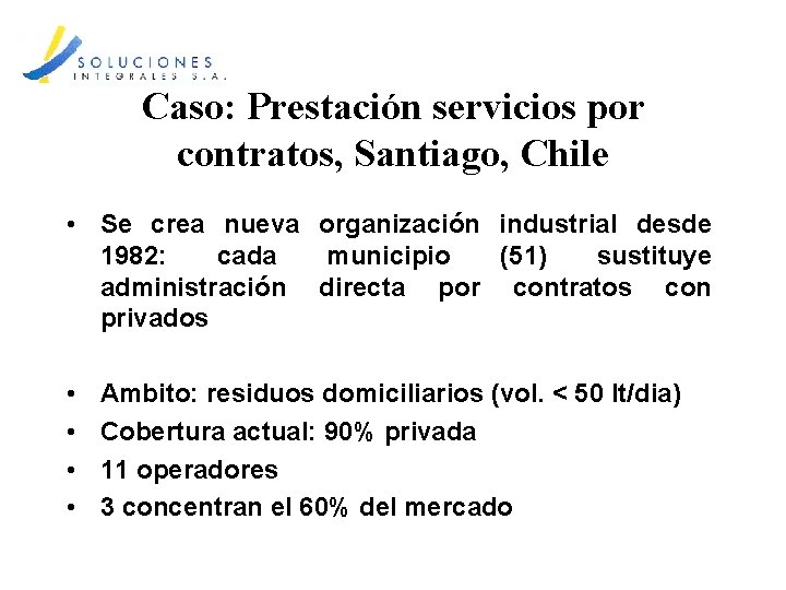 Caso: Prestación servicios por contratos, Santiago, Chile • Se crea nueva organización industrial desde