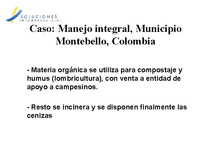 Caso: Manejo integral, Municipio Montebello, Colombia - Materia orgánica se utiliza para compostaje y