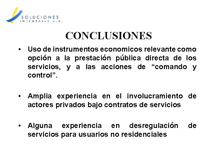 CONCLUSIONES • Uso de instrumentos economicos relevante como opción a la prestación pública directa