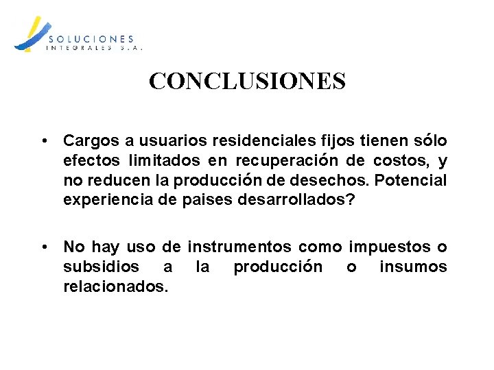 CONCLUSIONES • Cargos a usuarios residenciales fijos tienen sólo efectos limitados en recuperación de