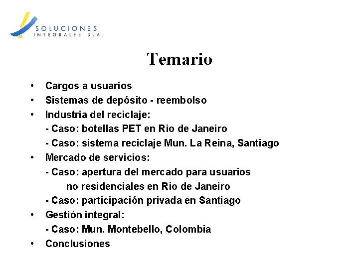 Temario • • • Cargos a usuarios Sistemas de depósito - reembolso Industria del