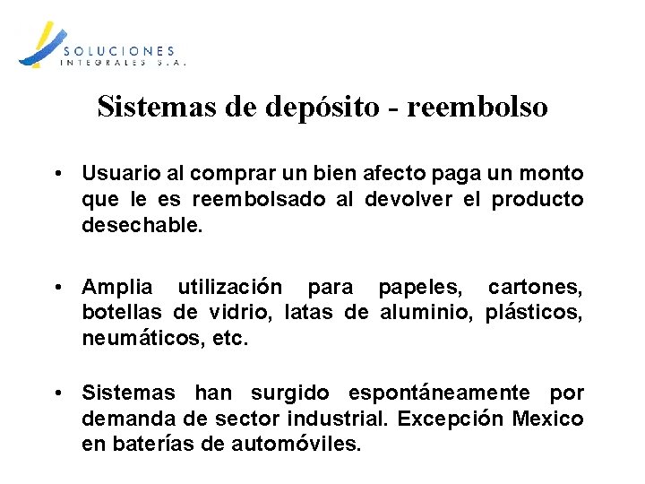 Sistemas de depósito - reembolso • Usuario al comprar un bien afecto paga un