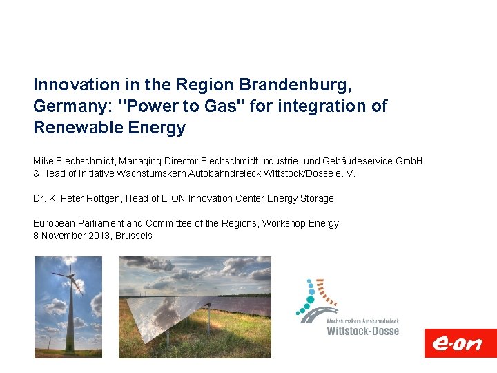 Innovation in the Region Brandenburg, Germany: "Power to Gas" for integration of Renewable Energy