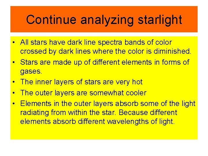 Continue analyzing starlight • All stars have dark line spectra bands of color crossed
