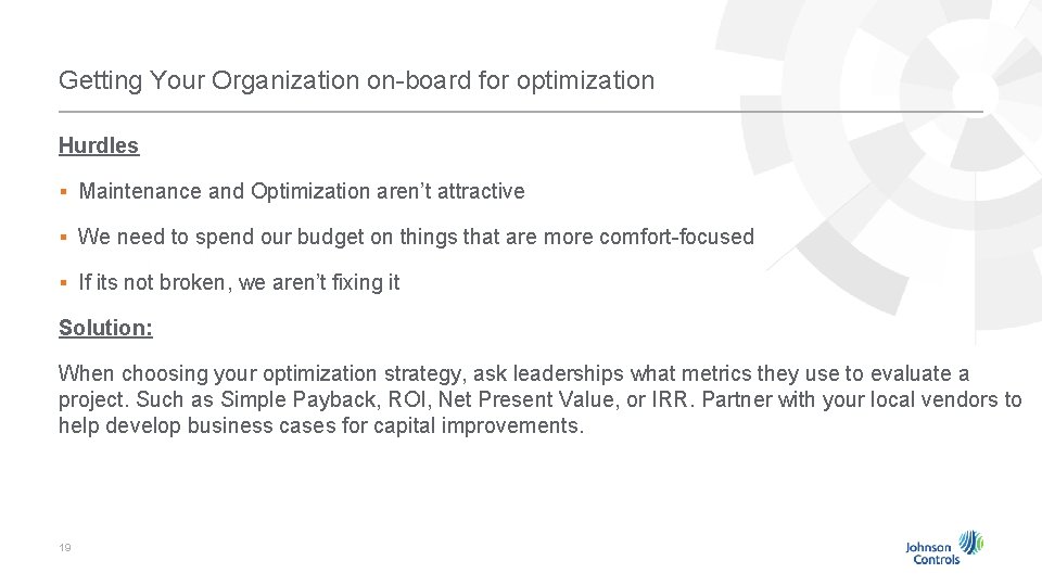 Getting Your Organization on-board for optimization Hurdles § Maintenance and Optimization aren’t attractive §