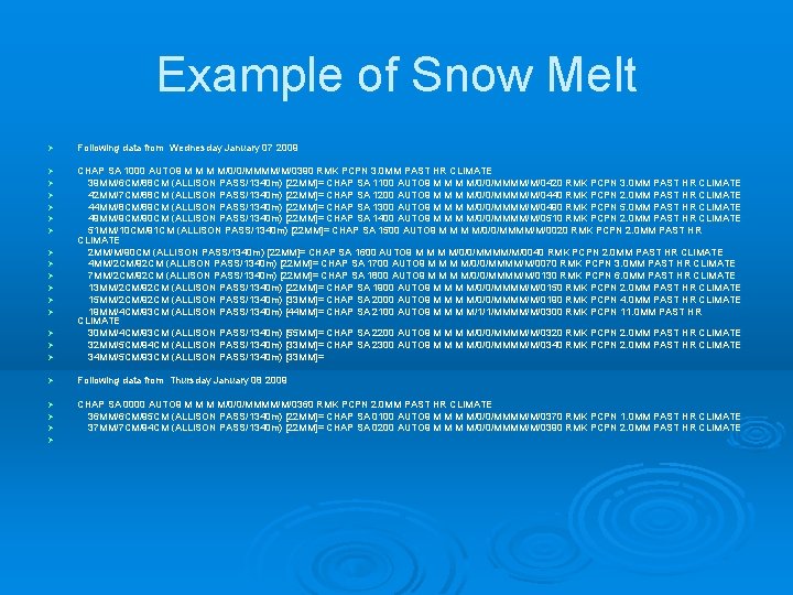 Example of Snow Melt Ø Following data from Wednesday January 07 2009 Ø Ø