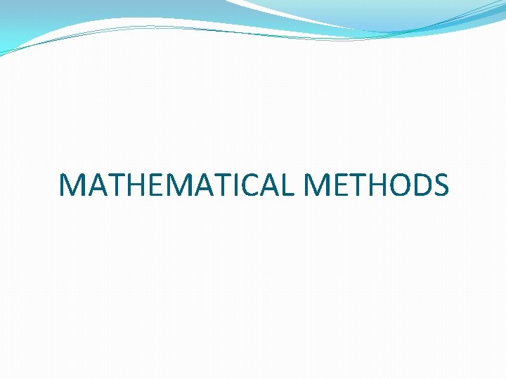 MATHEMATICAL METHODS 