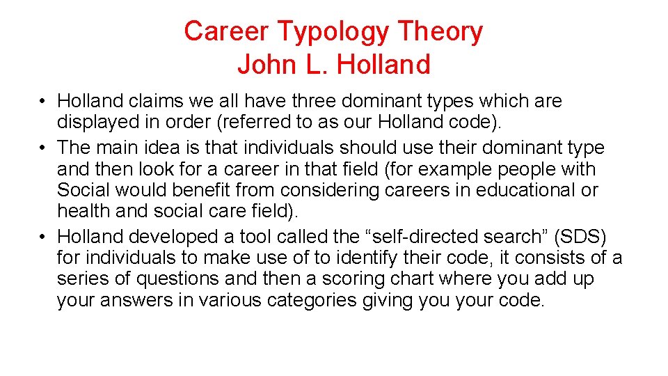 Career Typology Theory John L. Holland • Holland claims we all have three dominant