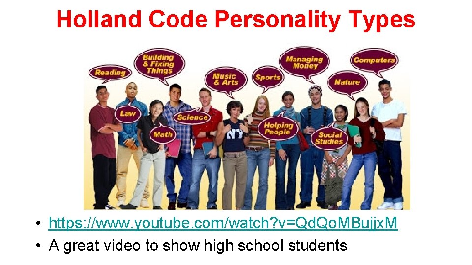 Holland Code Personality Types • https: //www. youtube. com/watch? v=Qd. Qo. MBujjx. M •