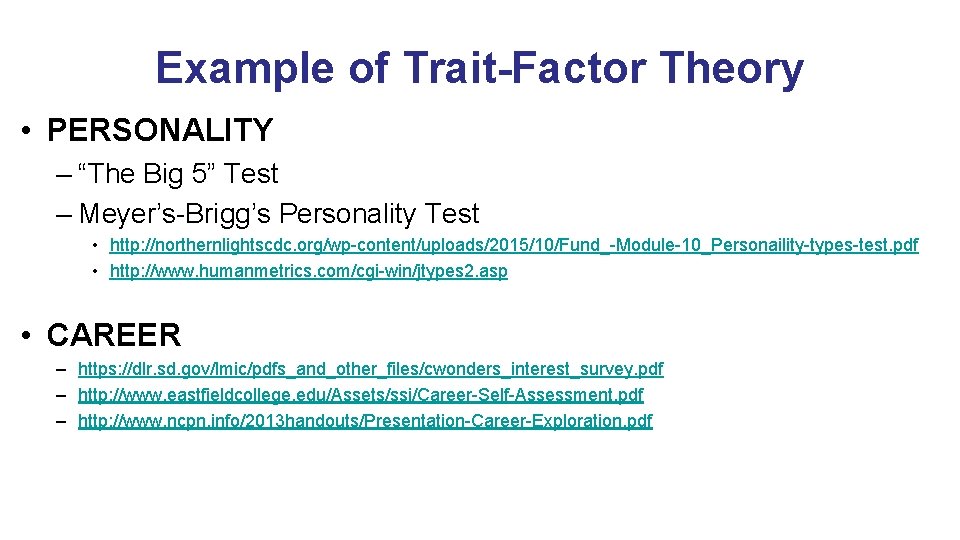 Example of Trait-Factor Theory • PERSONALITY – “The Big 5” Test – Meyer’s-Brigg’s Personality