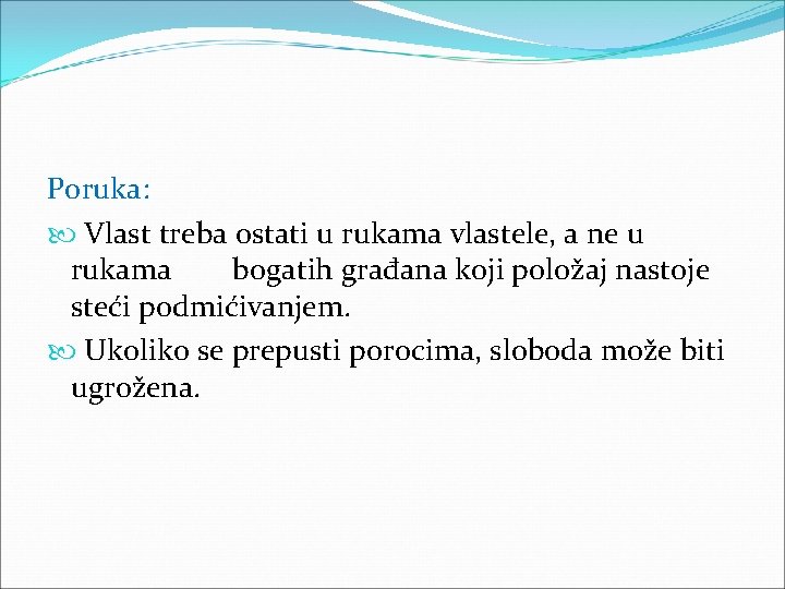 Poruka: Vlast treba ostati u rukama vlastele, a ne u rukama bogatih građana koji