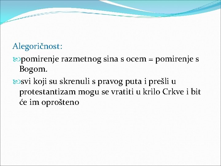 Alegoričnost: pomirenje razmetnog sina s ocem = pomirenje s Bogom. svi koji su skrenuli