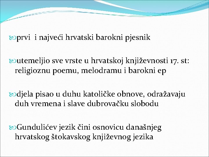  prvi i najveći hrvatski barokni pjesnik utemeljio sve vrste u hrvatskoj književnosti 17.