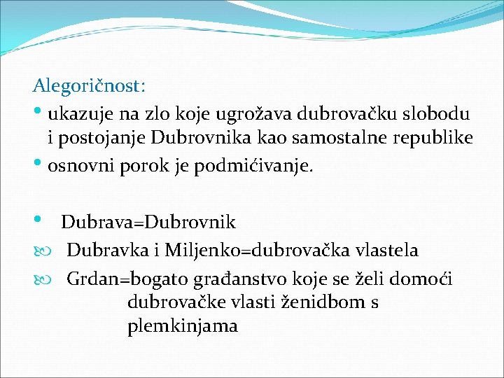 Alegoričnost: • ukazuje na zlo koje ugrožava dubrovačku slobodu i postojanje Dubrovnika kao samostalne