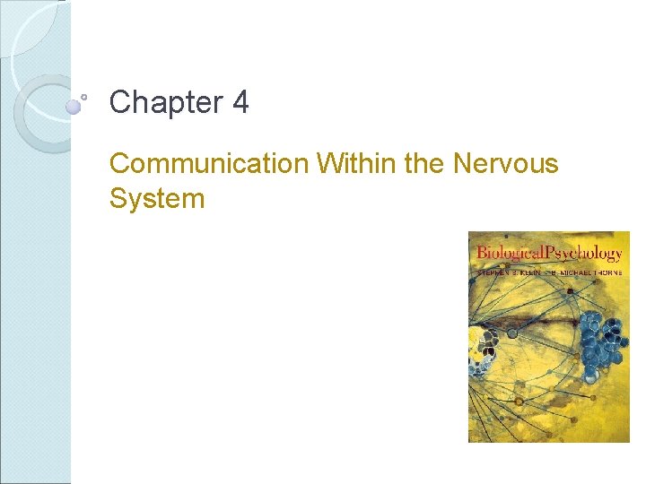 Chapter 4 Communication Within the Nervous System 
