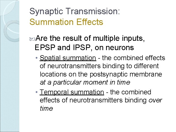 Synaptic Transmission: Summation Effects Are the result of multiple inputs, EPSP and IPSP, on