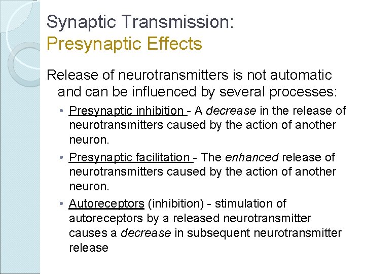 Synaptic Transmission: Presynaptic Effects Release of neurotransmitters is not automatic and can be influenced