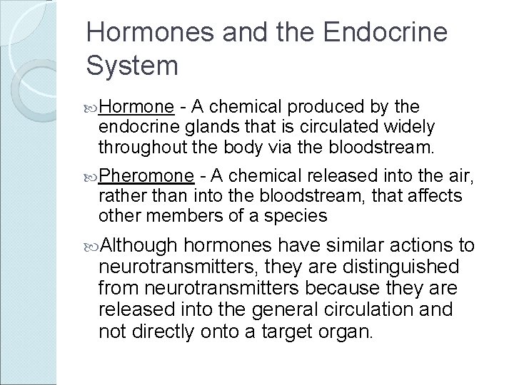 Hormones and the Endocrine System Hormone - A chemical produced by the endocrine glands