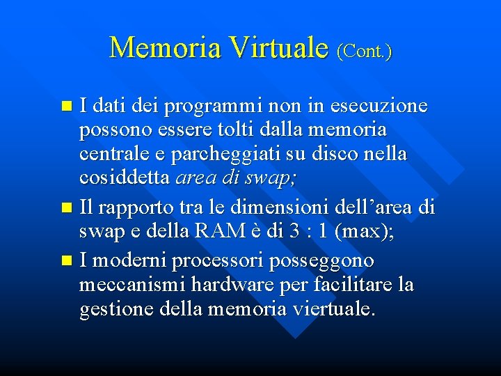 Memoria Virtuale (Cont. ) I dati dei programmi non in esecuzione possono essere tolti