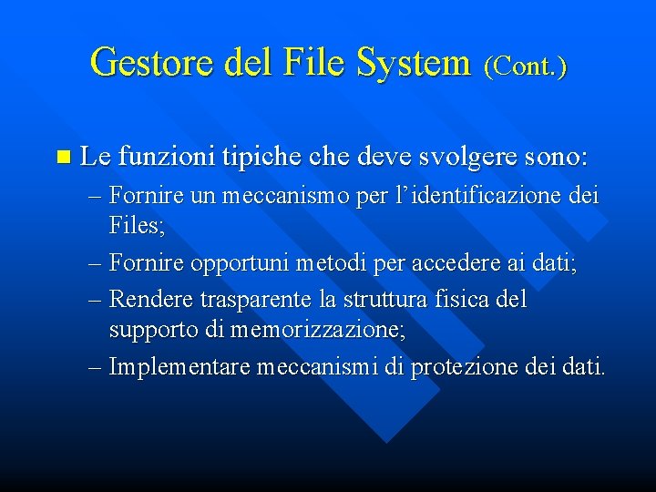 Gestore del File System (Cont. ) n Le funzioni tipiche deve svolgere sono: –