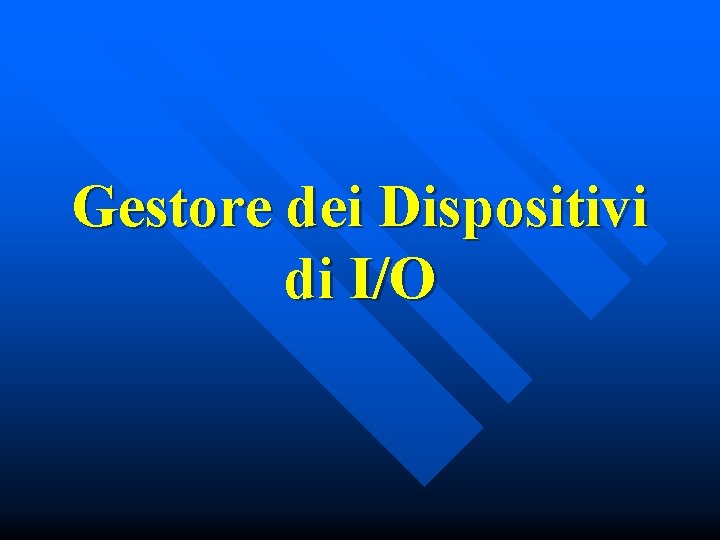 Gestore dei Dispositivi di I/O 