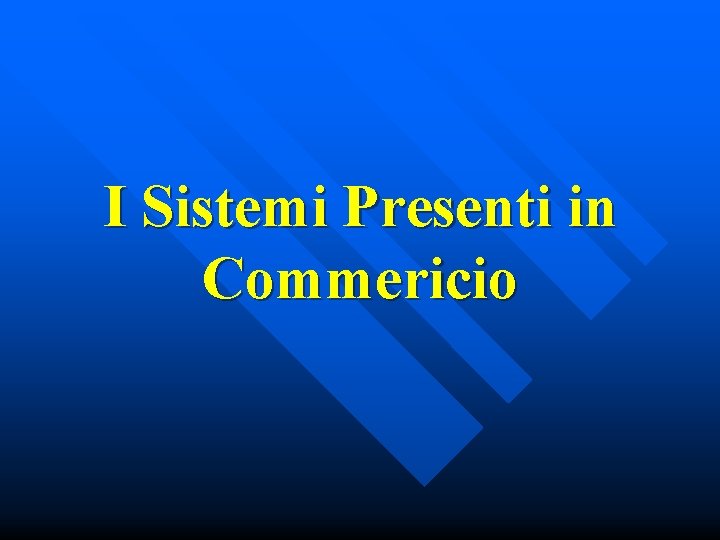 I Sistemi Presenti in Commericio 
