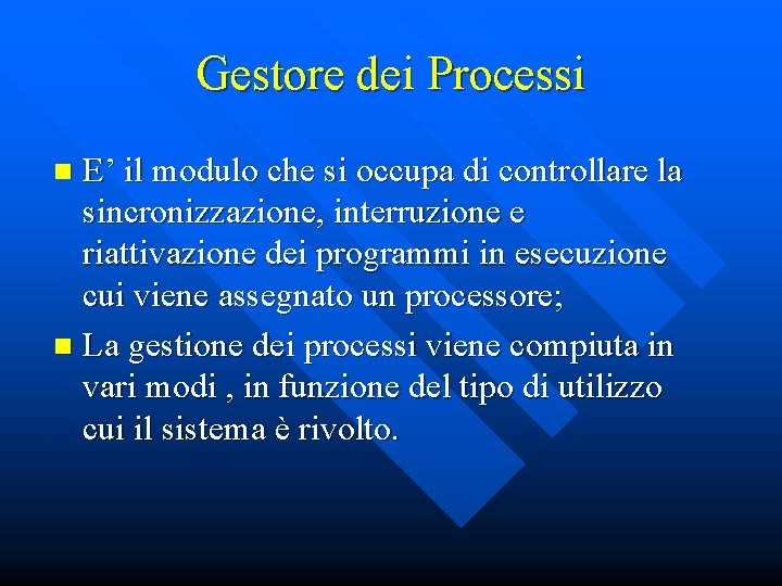 Gestore dei Processi E’ il modulo che si occupa di controllare la sincronizzazione, interruzione