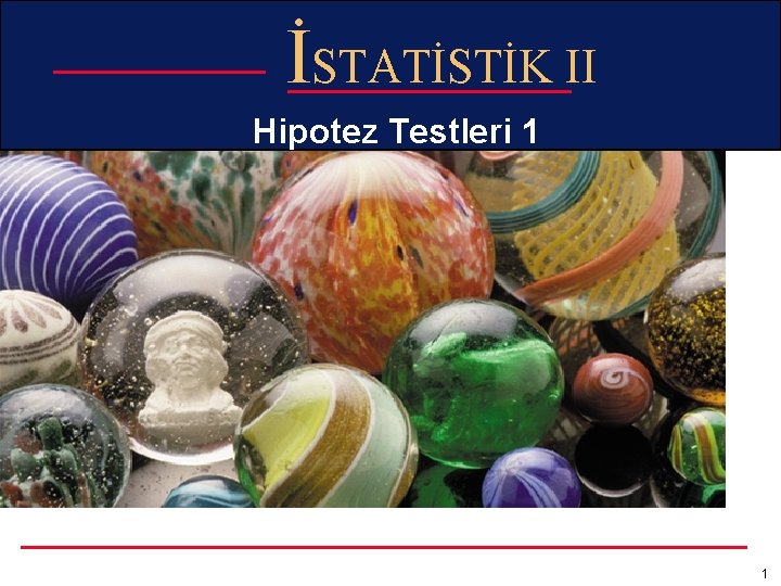 İSTATİSTİK II Hipotez Testleri 1 1 