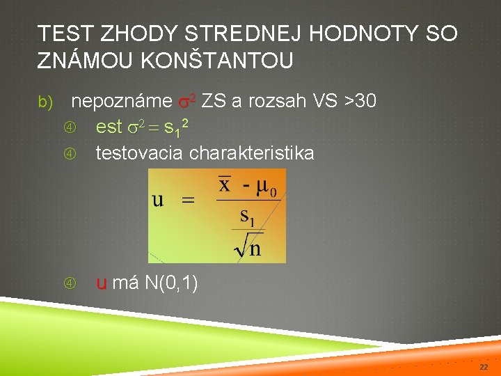 TEST ZHODY STREDNEJ HODNOTY SO ZNÁMOU KONŠTANTOU b) nepoznáme 2 ZS a rozsah VS