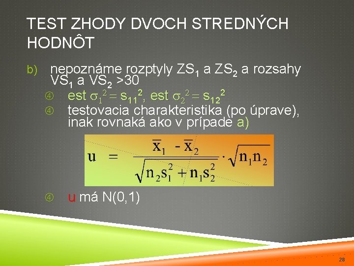 TEST ZHODY DVOCH STREDNÝCH HODNÔT b) nepoznáme rozptyly ZS 1 a ZS 2 a