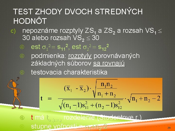 TEST ZHODY DVOCH STREDNÝCH HODNÔT c) nepoznáme rozptyly ZS 1 a ZS 2 a