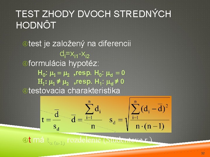 TEST ZHODY DVOCH STREDNÝCH HODNÔT test je založený na diferencii di=xi 1 -xi 2